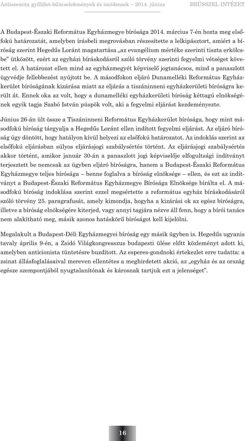 erkölcsbe ütközött, ezért az egyházi bíráskodásról szóló törvény szerinti fegyelmi vétséget követett el.