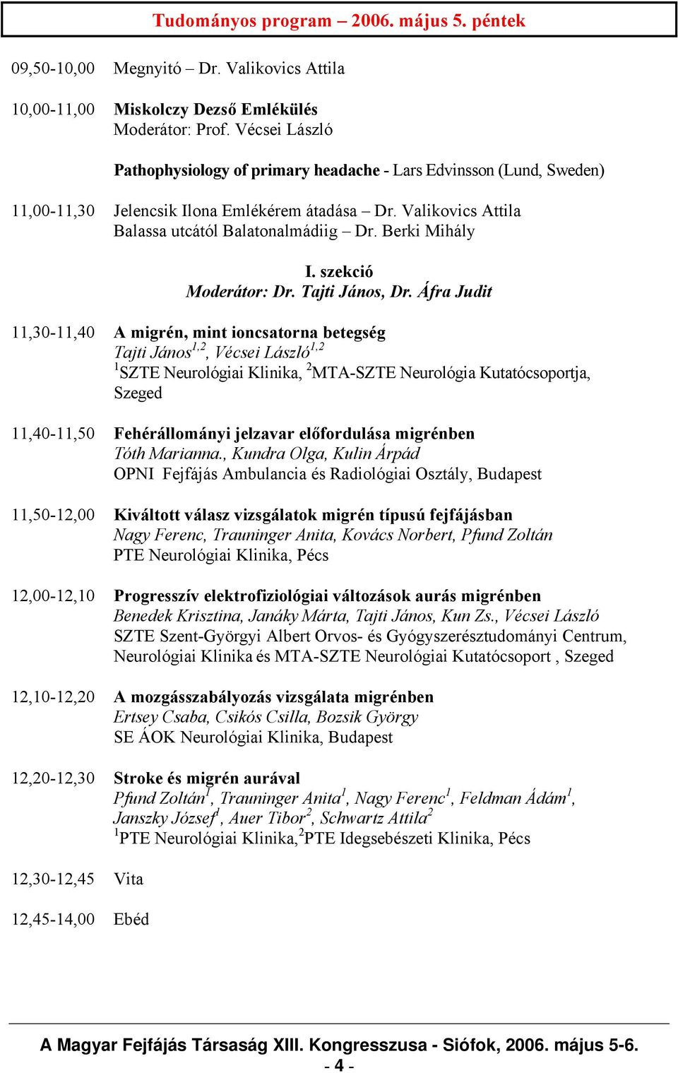 Berki Mihály I. szekció Moderátor: Dr. Tajti János, Dr.