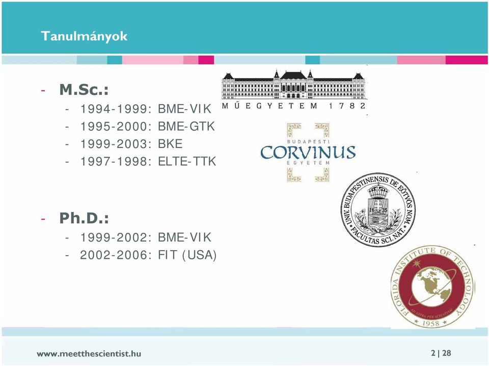 1999-2003: BKE - 1997-1998: ELTE-TTK - Ph.D.