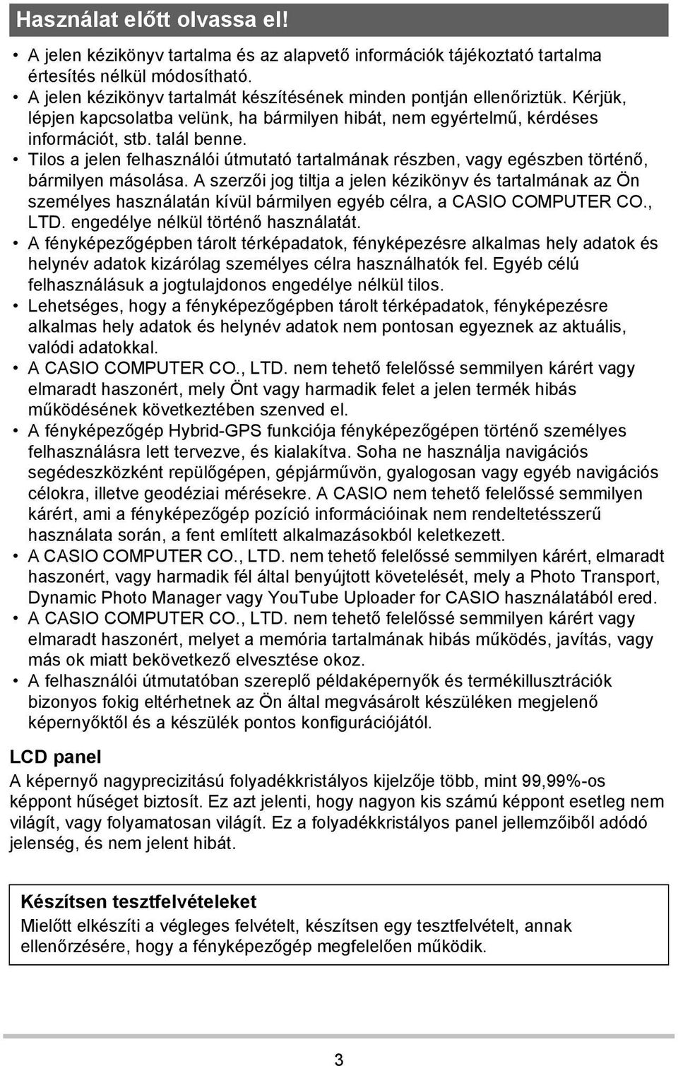 Tilos a jelen felhasználói útmutató tartalmának részben, vagy egészben történő, bármilyen másolása.