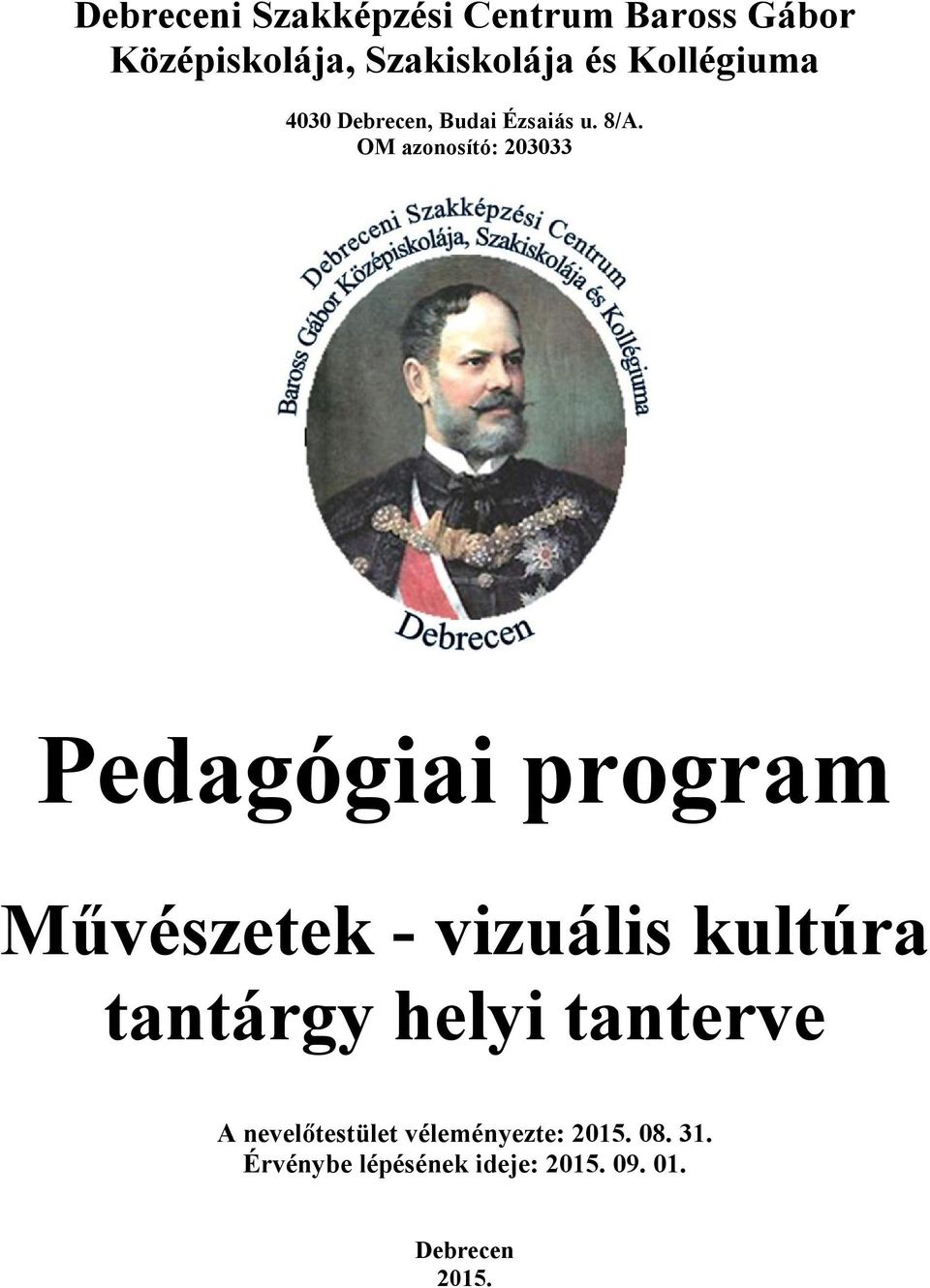 OM azonosító: 203033 Pedagógiai program Művészetek - vizuális kultúra tantárgy