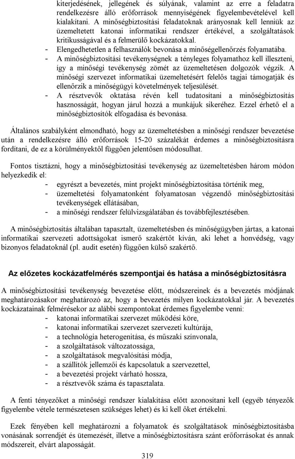 - Elengedhetetlen a felhasználók bevonása a minőségellenőrzés folyamatába.