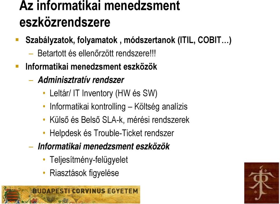 !! Informatikai menedzsment eszközök Adminisztratív rendszer Leltár/ IT Inventory (HW és SW) Informatikai