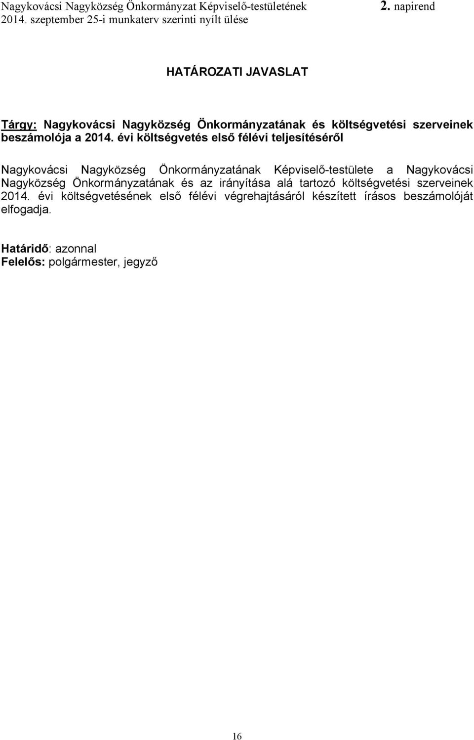 Nagykovácsi Nagyközség Önkormányzatának és az irányítása alá tartozó költségvetési szerveinek 2014.