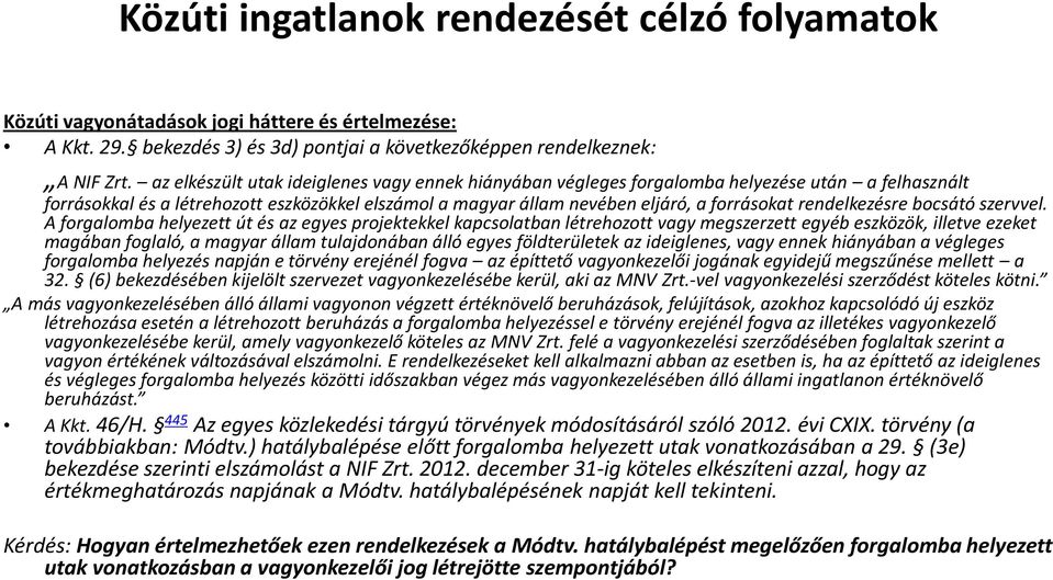 rendelkezésre bocsátó szervvel.