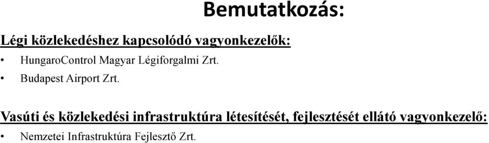 Vasúti és közlekedési infrastruktúra létesítését,