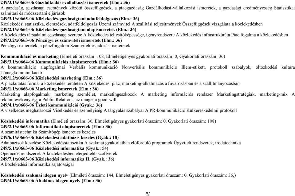 1/x0665-06 Közlekedés-gazdaságtani adatfeldolgozás (Elm.