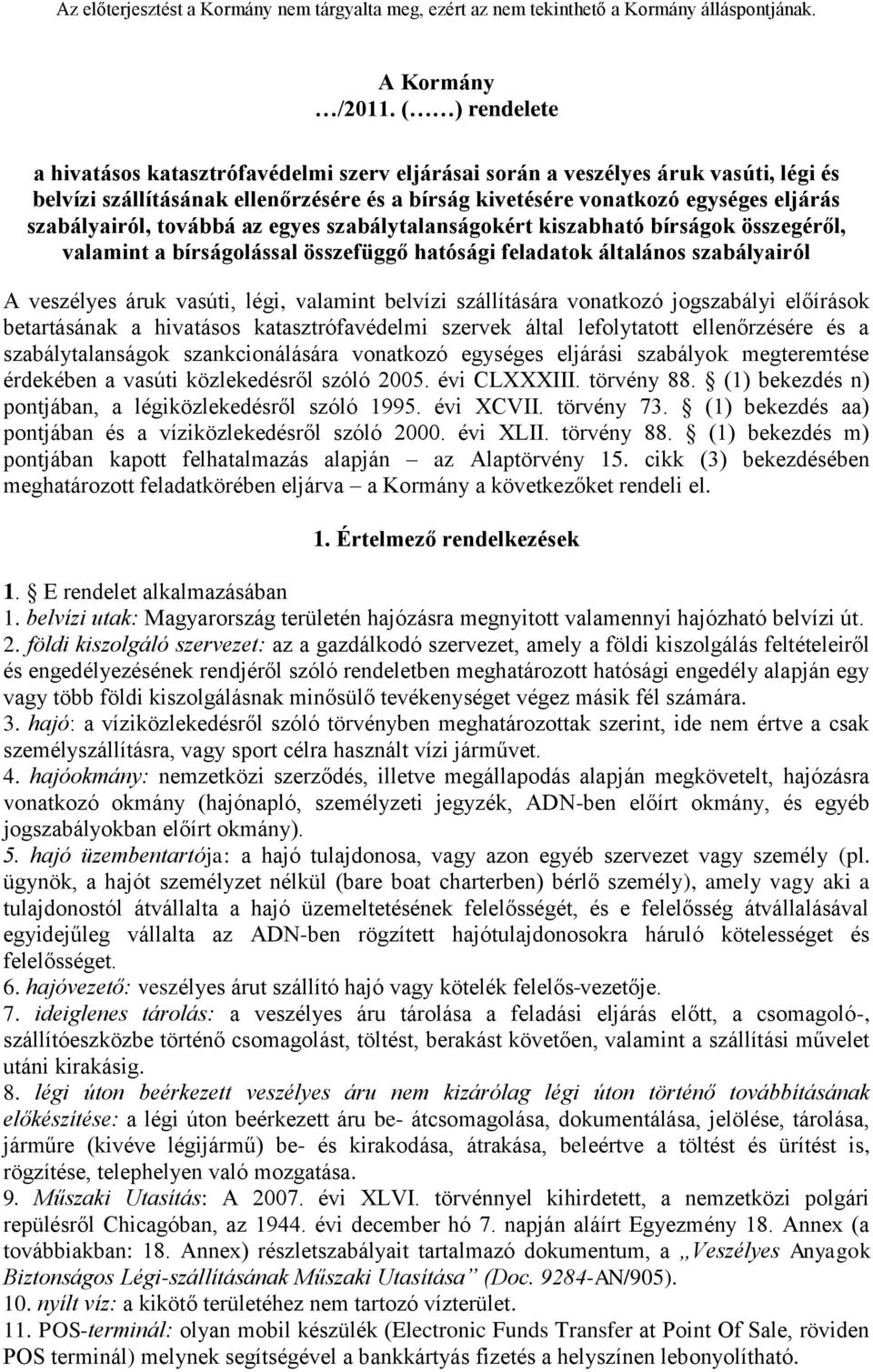 továbbá az egyes szabálytalanságokért kiszabható bírságok összegéről, valamint a bírságolással összefüggő hatósági feladatok általános szabályairól A veszélyes áruk vasúti, légi, valamint belvízi