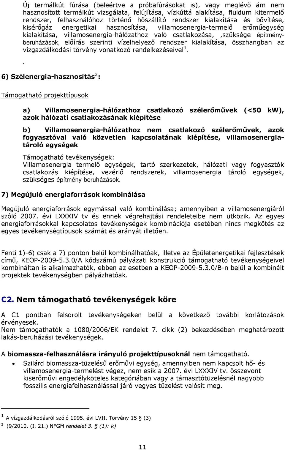 építményberuházások, előírás szerinti vízelhelyező rendszer kialakítása, összhangban az vízgazdálkodási törvény vonatkozó rendelkezéseivel 1.