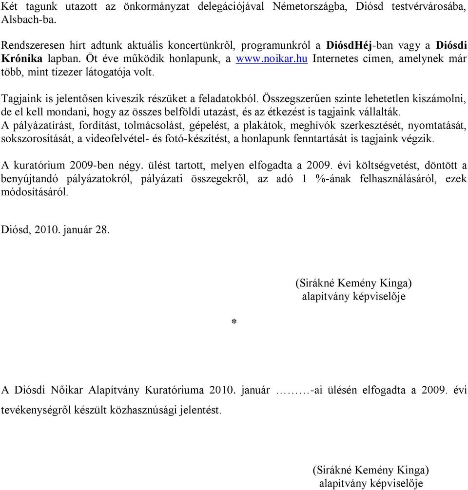 hu Internetes címen, amelynek már több, mint tízezer látogatója volt. Tagjaink is jelentősen kiveszik részüket a feladatokból.