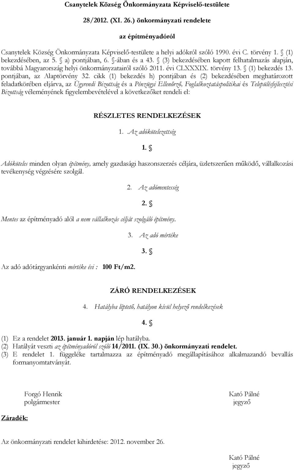 (1) bekezdés 13. pontjában, az Alaptörvény 32.