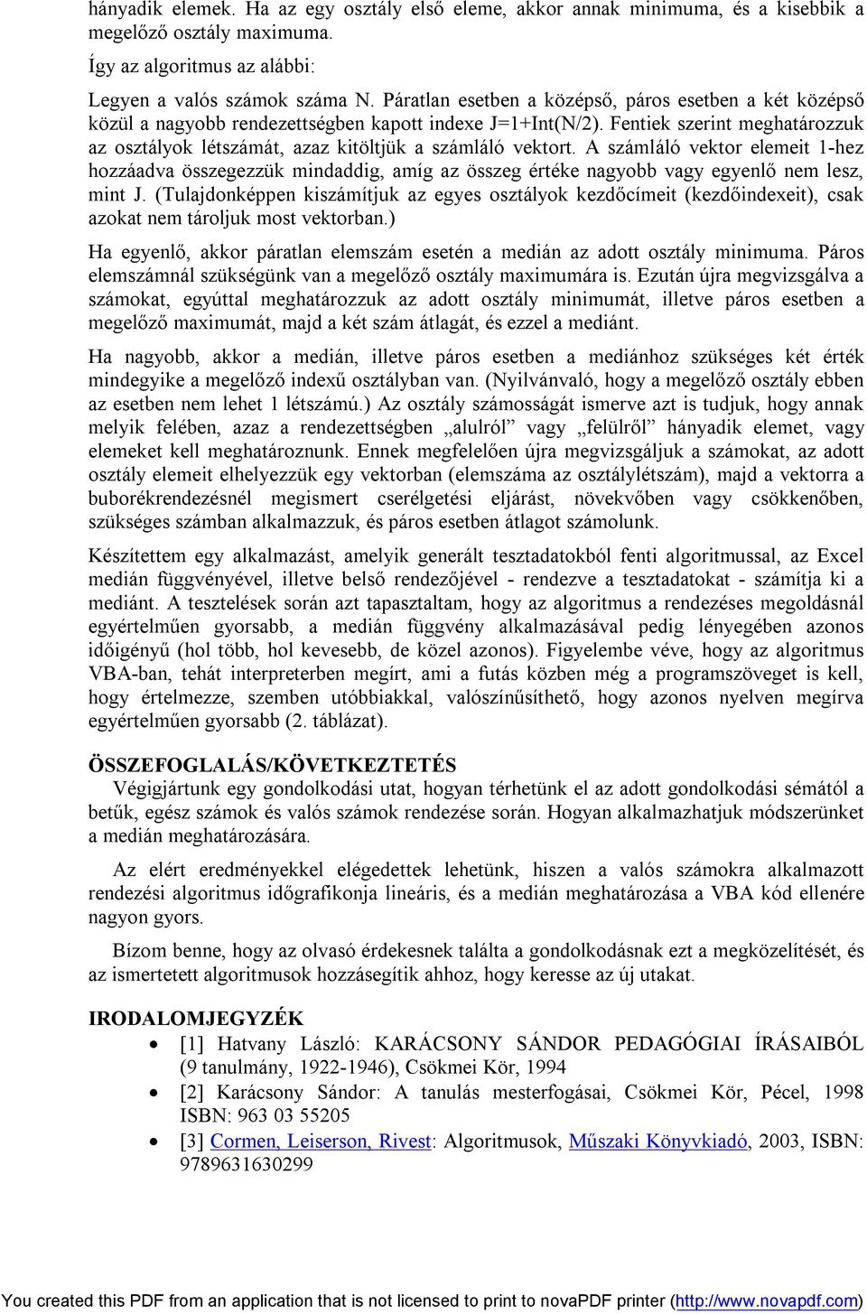 Fentiek szerint meghatározzuk az osztályok létszámát, azaz kitöltjük a számláló vektort.