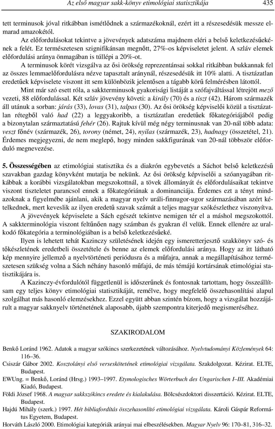 A szláv elemek előfordulási aránya önmagában is túllépi a 20%-ot.