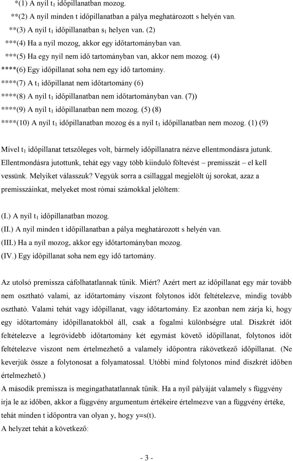****(7) A t 1 időpillanat nem időtartomány (6) ****(8) A nyíl t 1 időpillanatban nem időtartományban van. (7)) ****(9) A nyíl t 1 időpillanatban nem mozog.