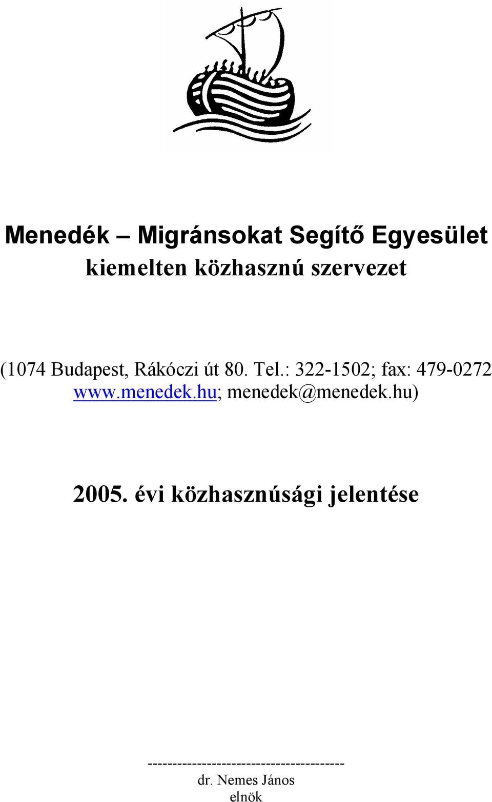 : 322-1502; fax: 479-0272 www.menedek.hu; menedek@menedek.