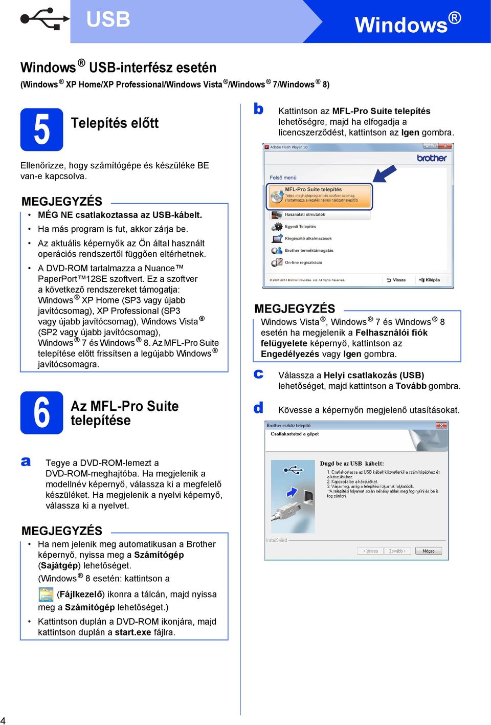 Az ktuális képernyők z Ön áltl hsznált operációs rendszertől függően eltérhetnek. A DVD-ROM trtlmzz Nunce PperPort 12SE szoftvert.