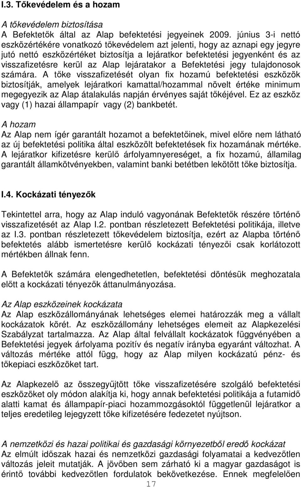 Alap lejáratakor a Befektetési jegy tulajdonosok számára.