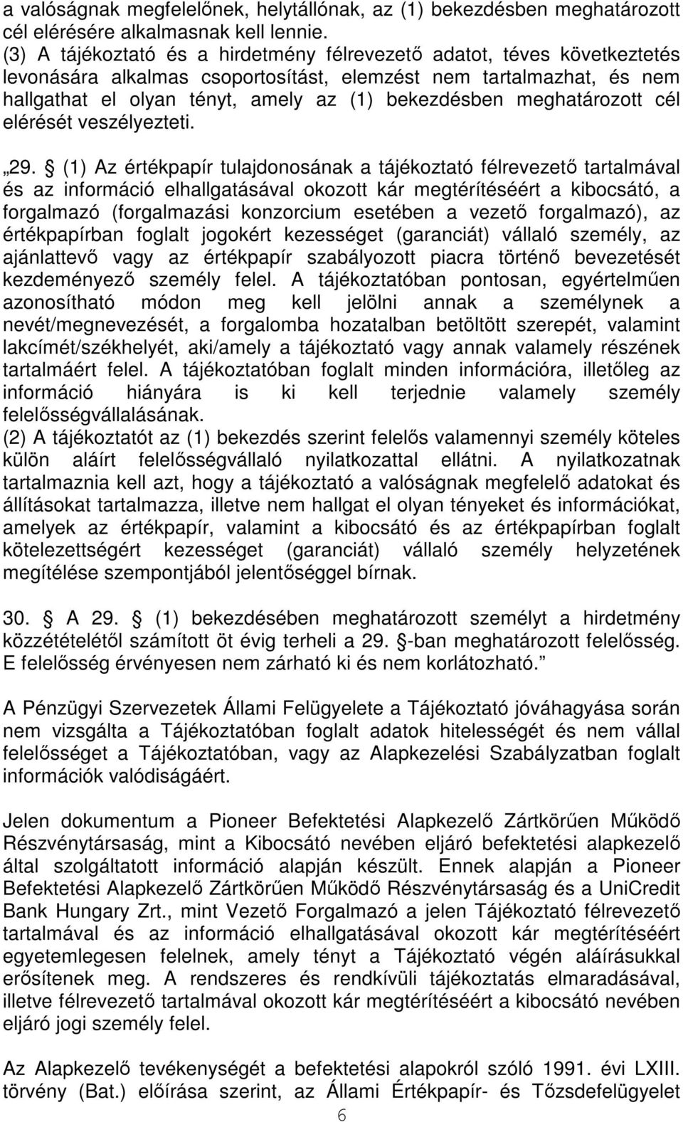 meghatározott cél elérését veszélyezteti. 29.