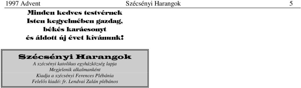 Szécsényi Harangok A szécsényi katolikus egyházközség lapja Megjelenik