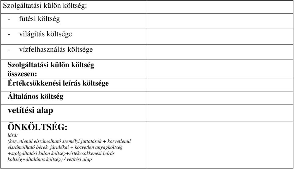 ÖNKÖLTSÉG: lásd: (közvetlenül elszámolható személyi juttatások + közvetlenül elszámolható bérek járulékai