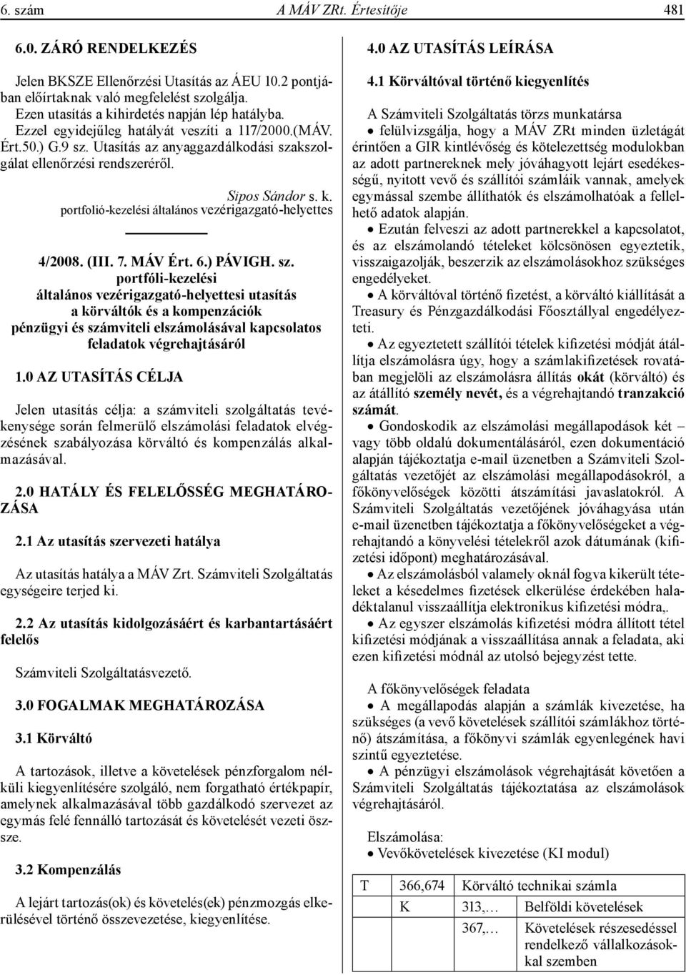 portfolió-kezelési általános vezérigazgató-helyettes 4/2008. (III. 7. MÁV Ért. 6.) PÁVIGH. sz.