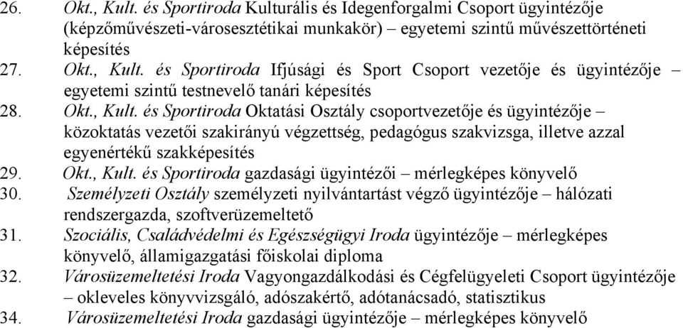 Személyzeti Osztály személyzeti nyilvántartást végző ügyintézője hálózati rendszergazda, szoftverüzemeltető 31.