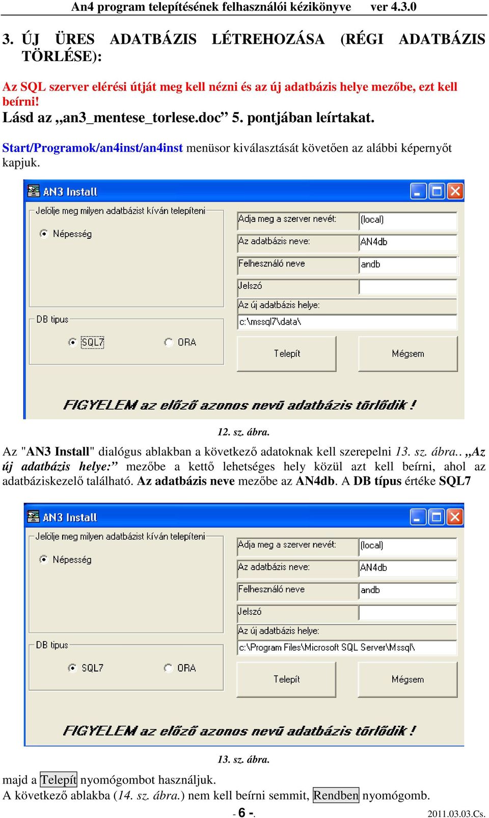 Az "AN3 Install" dialógus ablakban a következı adatoknak kell szerepelni 13. sz. ábra.