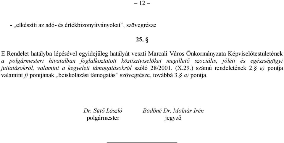 hivatalban foglalkoztatott köztisztviselőket megillető szociális, jóléti és egészségügyi juttatásokról, valamint a kegyeleti