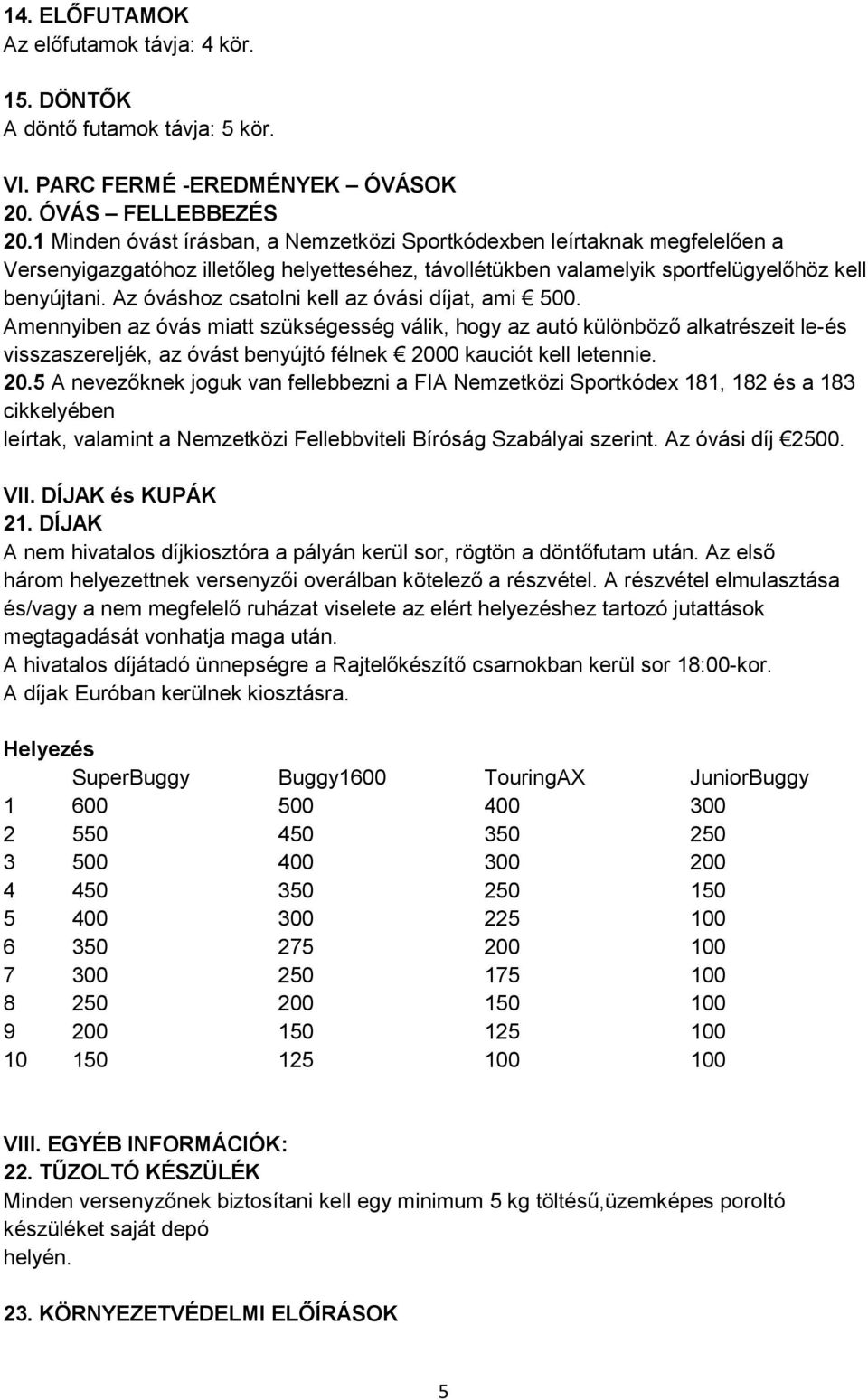 Az óváshoz csatolni kell az óvási díjat, ami 500.