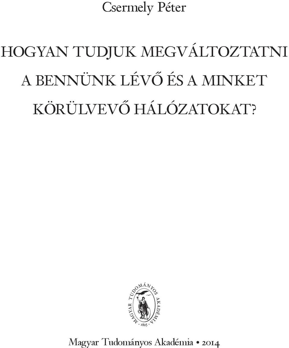 ÉS A MINKET KÖRÜLVEVŐ
