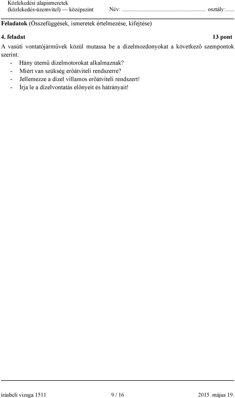 szerint: - Hány ütemű dízelmotorokat alkalmaznak? - Miért van szükség erőátviteli rendszerre?