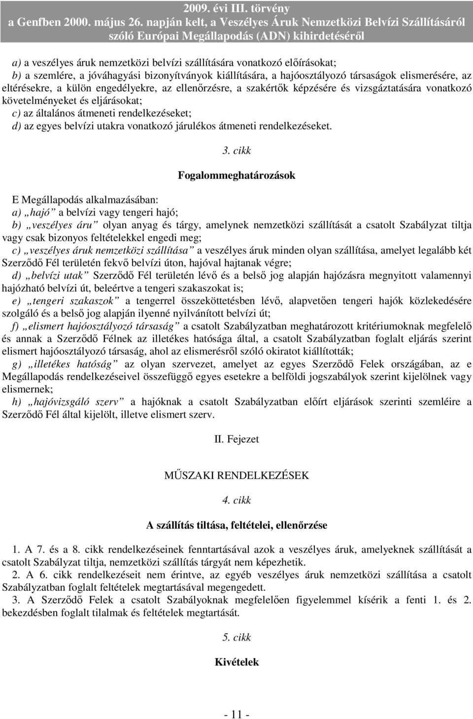 járulékos átmeneti rendelkezéseket. 3.
