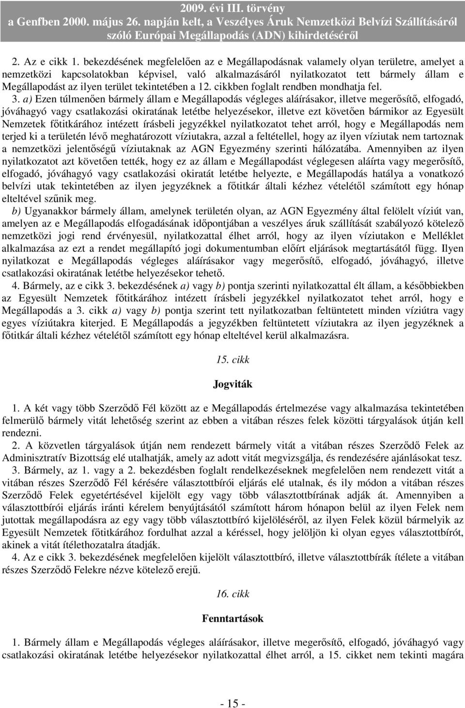 terület tekintetében a 12. cikkben foglalt rendben mondhatja fel. 3.