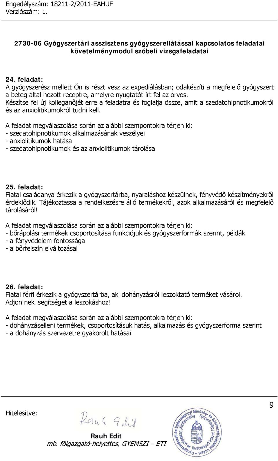 - szedatohipnotikumok alkalmazásának veszélyei - anxiolitikumok hatása - szedatohipnotikumok és az anxiolitikumok tárolása 25.