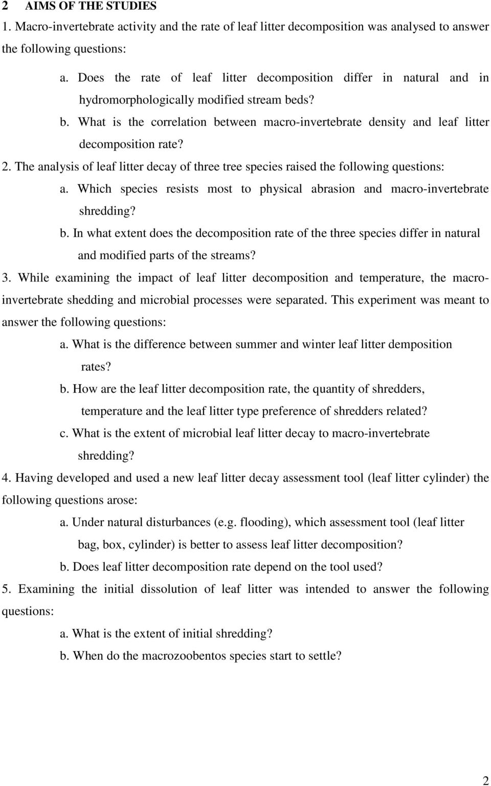 ds? b. What is the correlation between macro-invertebrate density and leaf litter decomposition rate? 2. The analysis of leaf litter decay of three tree species raised the following questions: a.