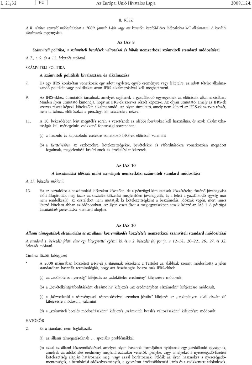 SZÁMVITELI POLITIKA A számviteli politikák kiválasztása és alkalmazása 7.