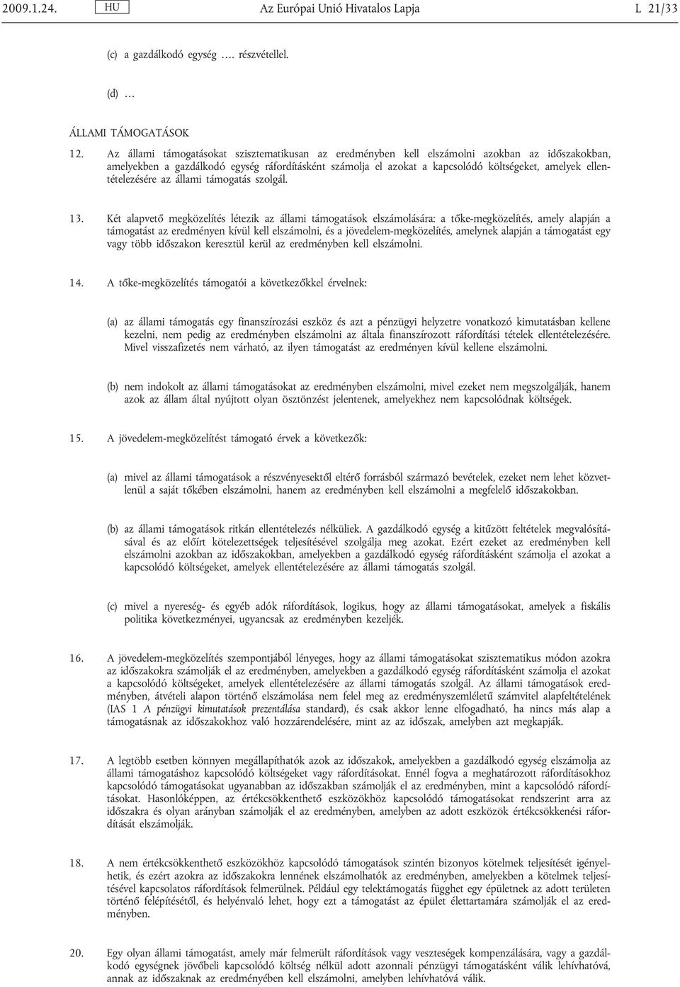ellentételezésére az állami támogatás szolgál. 13.