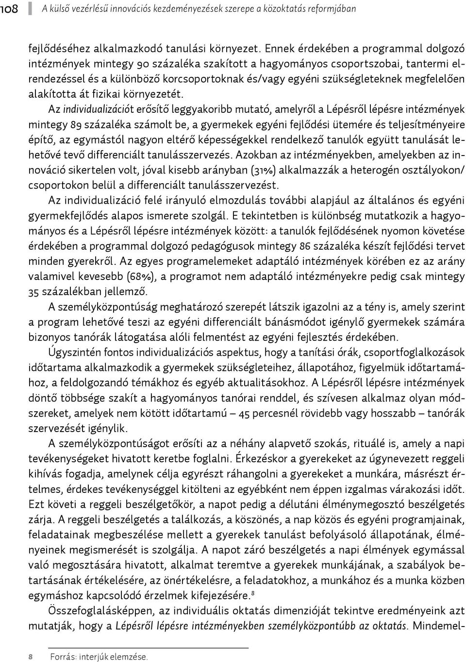 megfelelően alakította át fizikai környezetét.