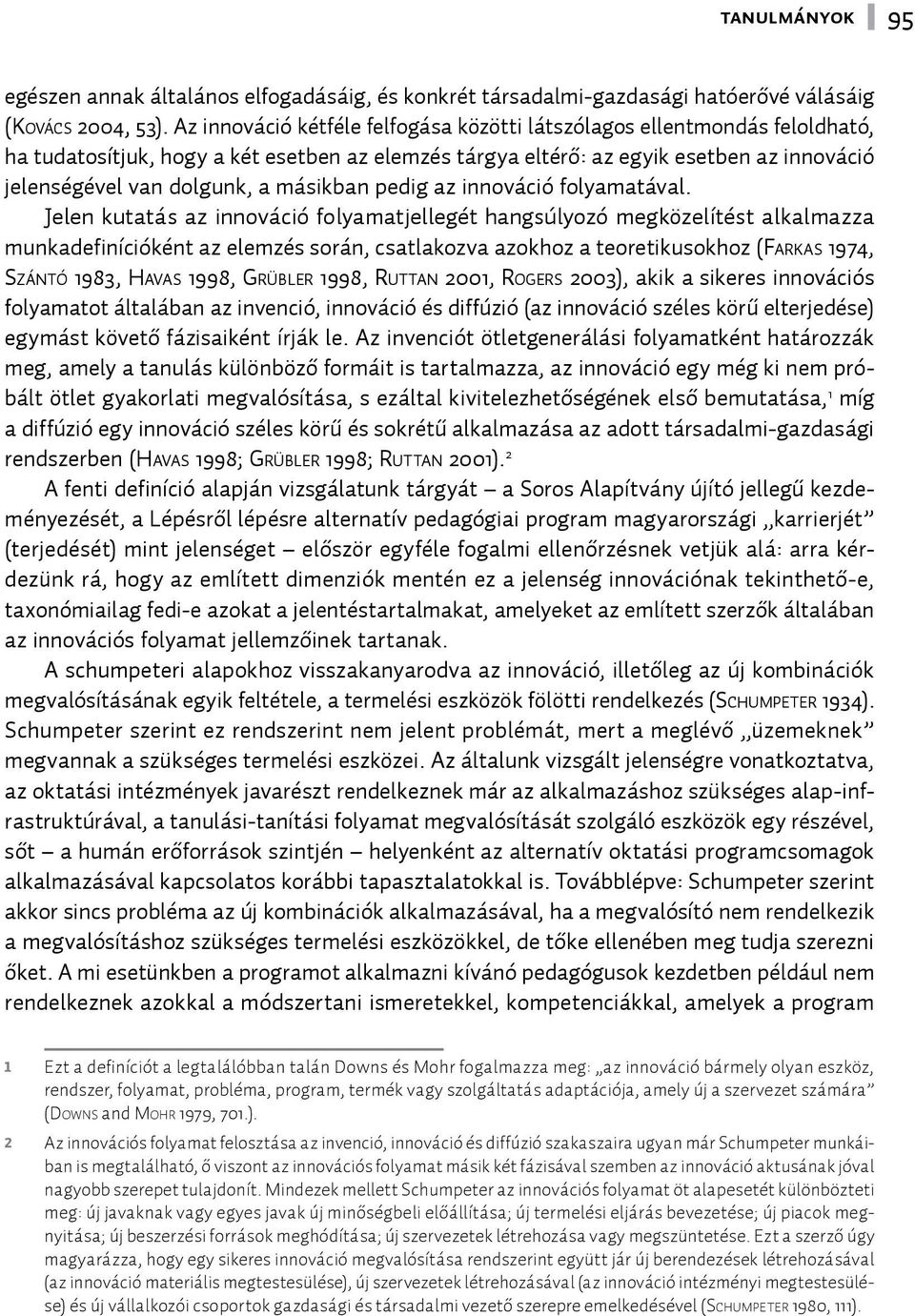 másikban pedig az innováció folyamatával.