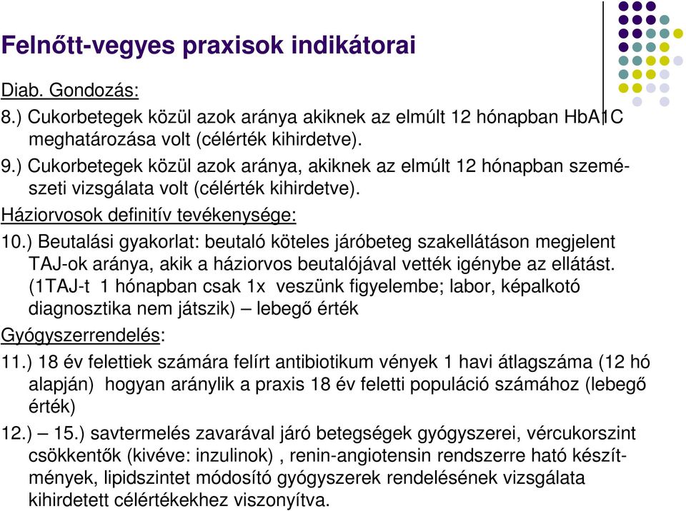 ) Beutalási gyakorlat: beutaló köteles járóbeteg szakellátáson megjelent TAJ-ok aránya, akik a háziorvos beutalójával vették igénybe az ellátást.