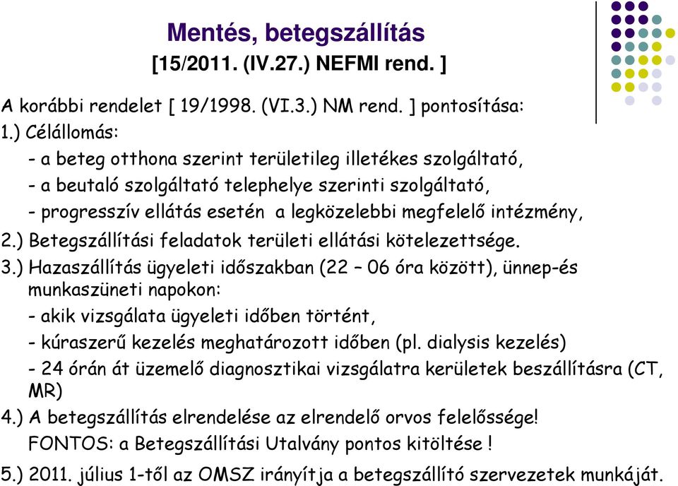 ) Betegszállítási feladatok területi ellátási kötelezettsége. 3.