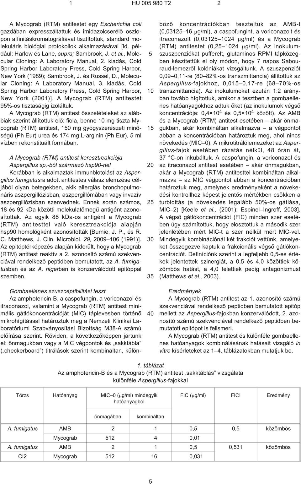 kiadás, Cold Spring Harbor Laboratory Press, Cold Spring Harbor, New York (1989); Sambrook, J. és Russel, D., Molecular Cloning: A Laboratory Manual, 3.