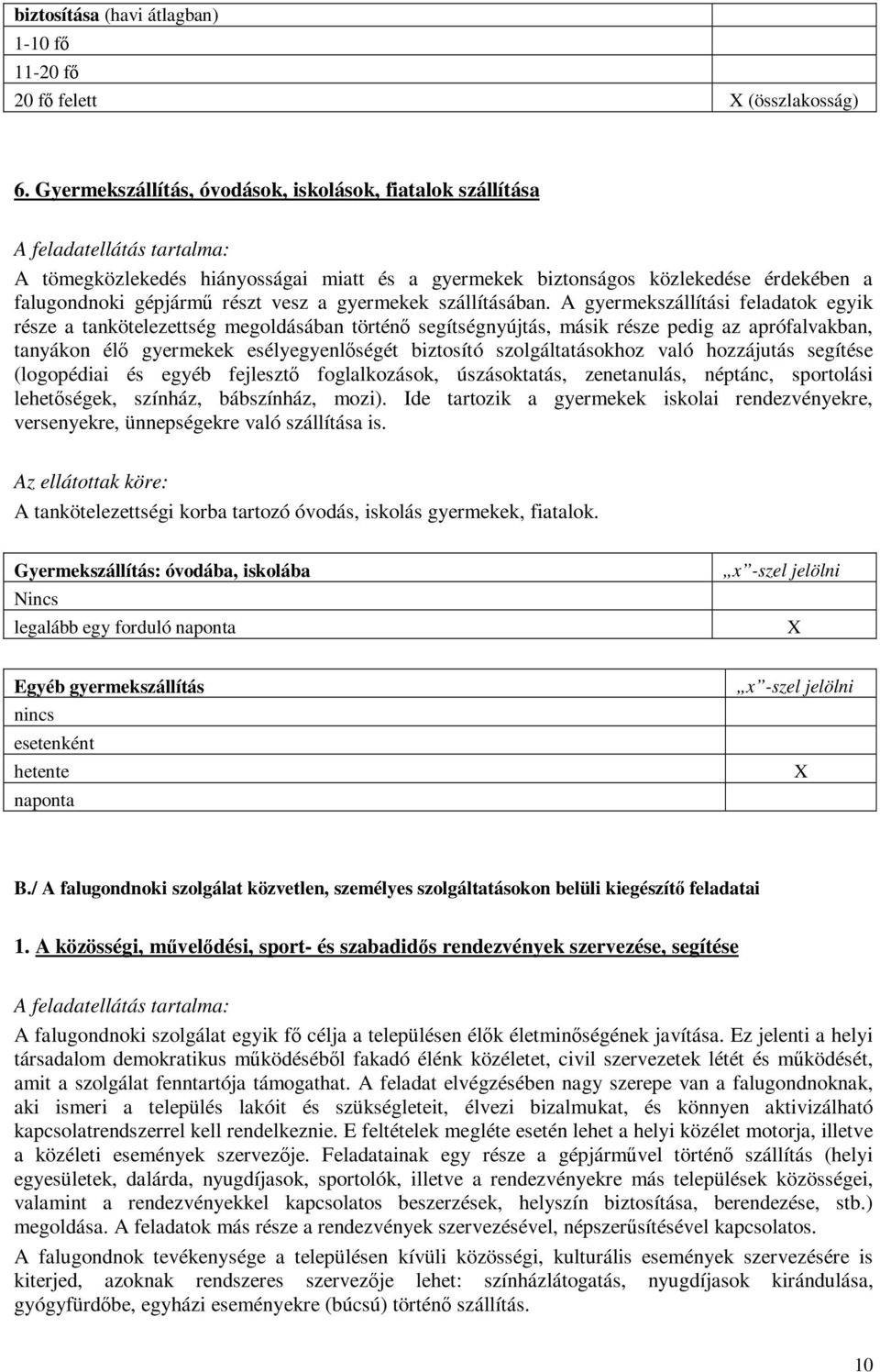 részt vesz a gyermekek szállításában.