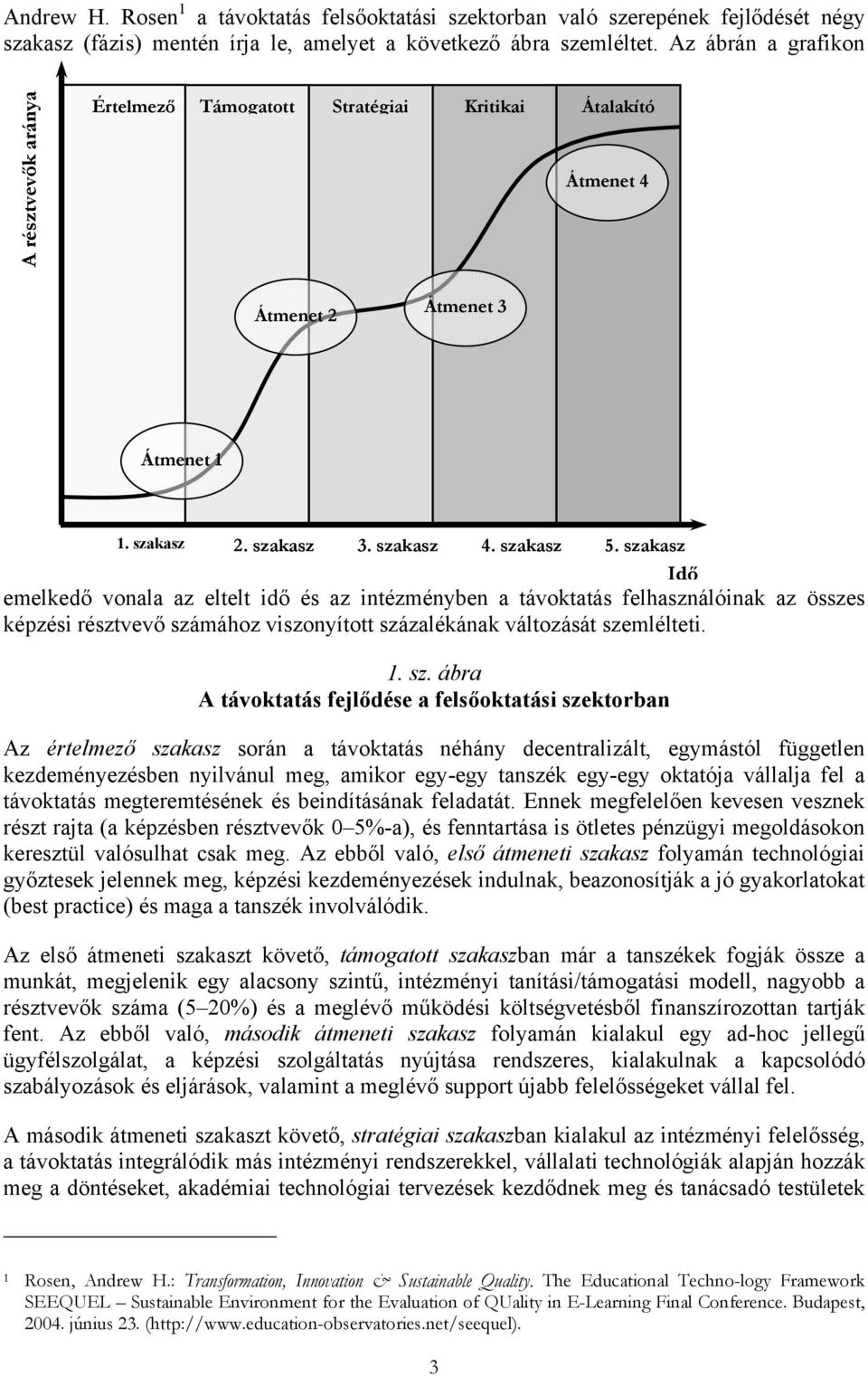 szakasz Idő emelkedő vonala az eltelt idő és az intézményben a távoktatás felhasználóinak az összes képzési résztvevő szá
