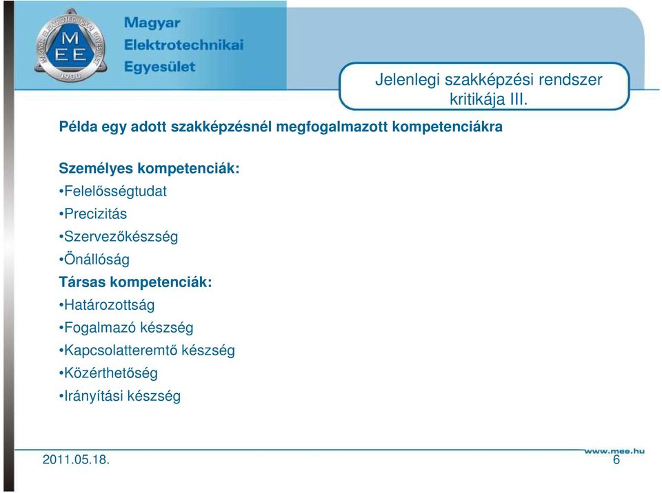 kompetenciák: Felelősségtudat Precizitás Szervezőkészség Önállóság Társas