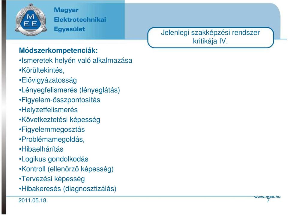 Figyelemmegosztás Problémamegoldás, Hibaelhárítás Logikus gondolkodás Kontroll (ellenőrző