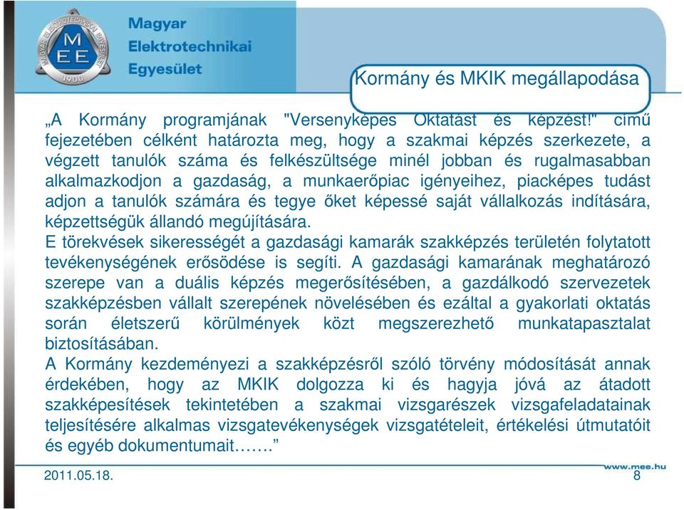 igényeihez, piacképes tudást adjon a tanulók számára és tegye őket képessé saját vállalkozás indítására, képzettségük állandó megújítására.