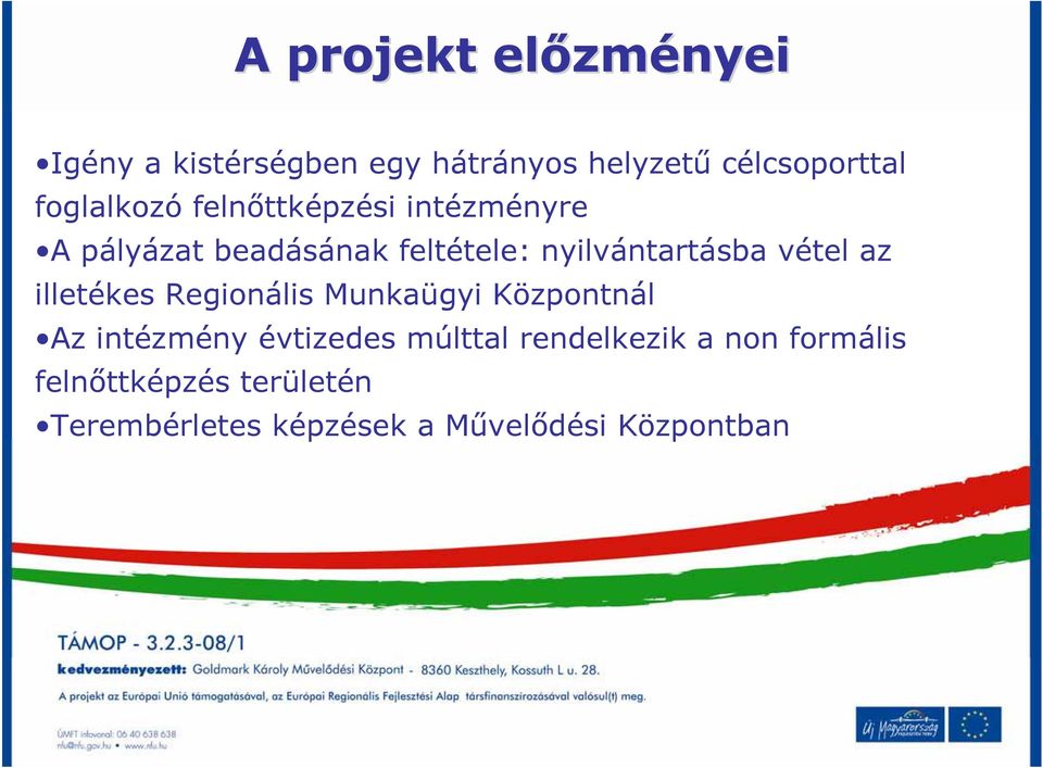 vétel az illetékes Regionális Munkaügyi Központnál Az intézmény évtizedes múlttal