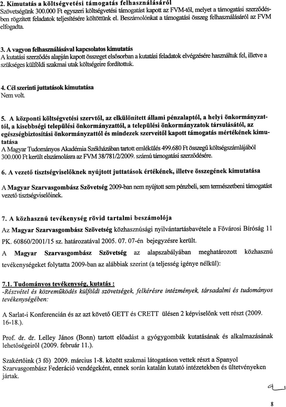 Besz11mo16nkat a tarnogatasi osszeg feihasznfllasarol az FVM elfogadta. 3.