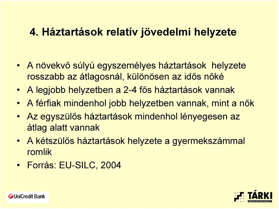 A férfiak mindenhol jobb helyzetben vannak, mint a nők Az egyszülős háztartások mindenhol